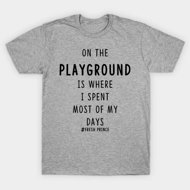 Fresh Prince- Playground T-Shirt by Amanda Bennett